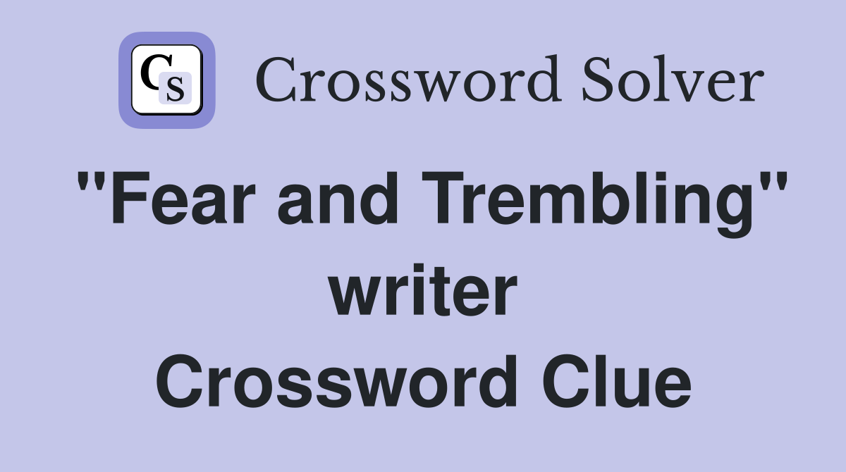 "Fear and Trembling" writer Crossword Clue