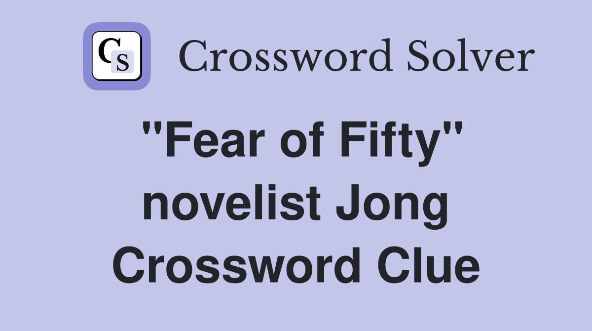 "Fear of Fifty" novelist Jong Crossword Clue