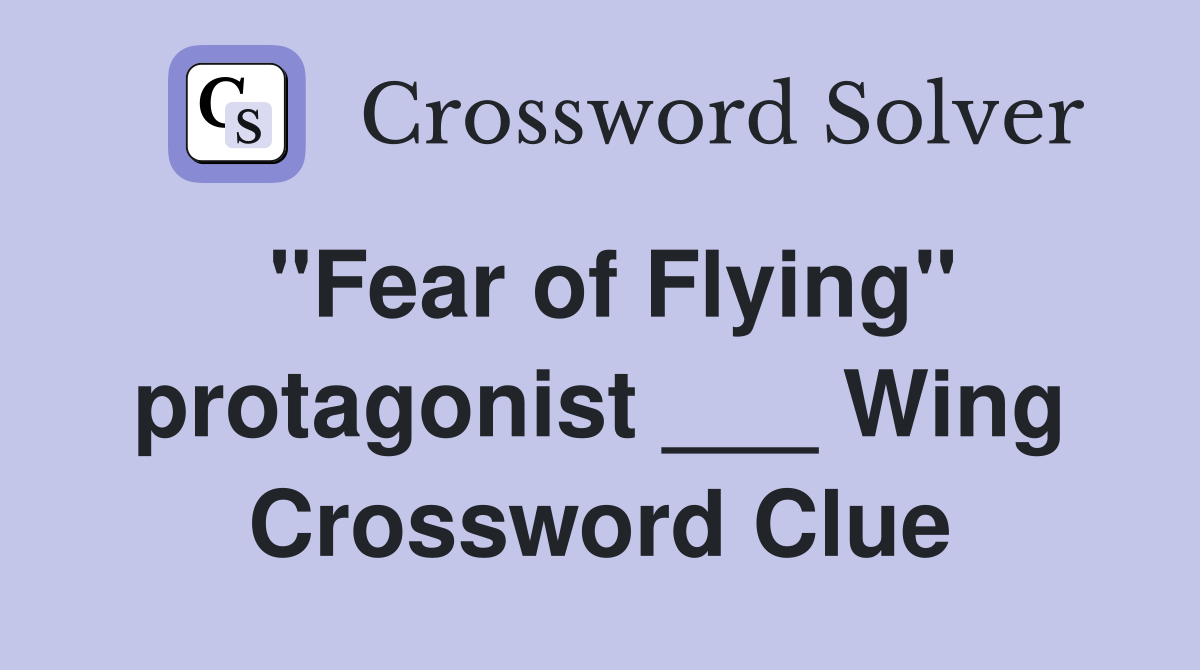 "Fear of Flying" protagonist ___ Wing Crossword Clue