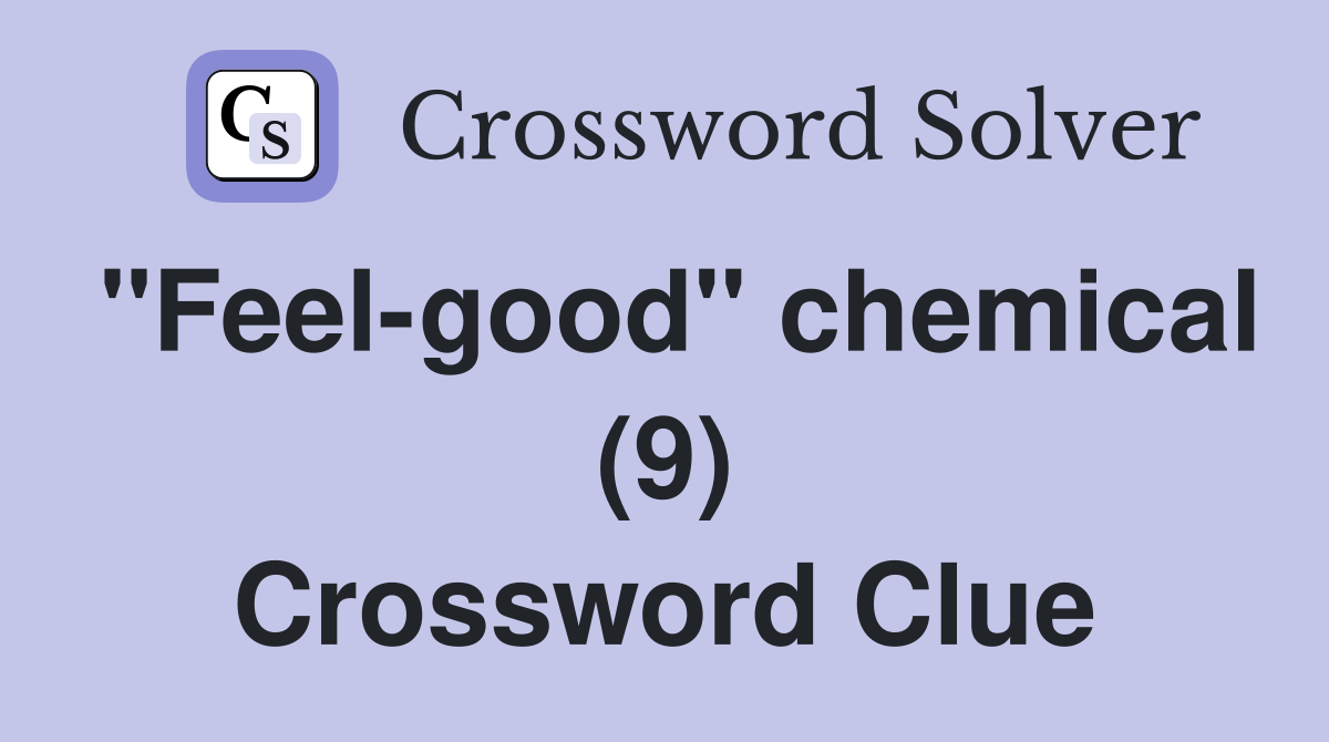 "Feel-good" chemical (9) Crossword Clue