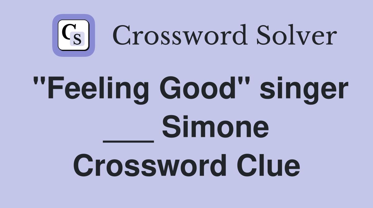 "Feeling Good" singer ___ Simone Crossword Clue