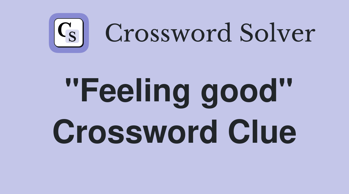 "Feeling good" Crossword Clue