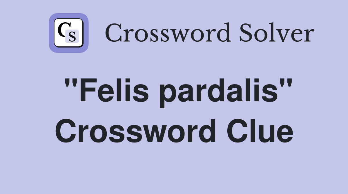 "Felis pardalis" Crossword Clue