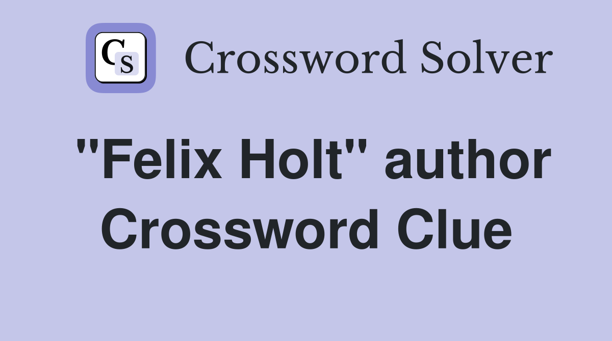 "Felix Holt" author Crossword Clue