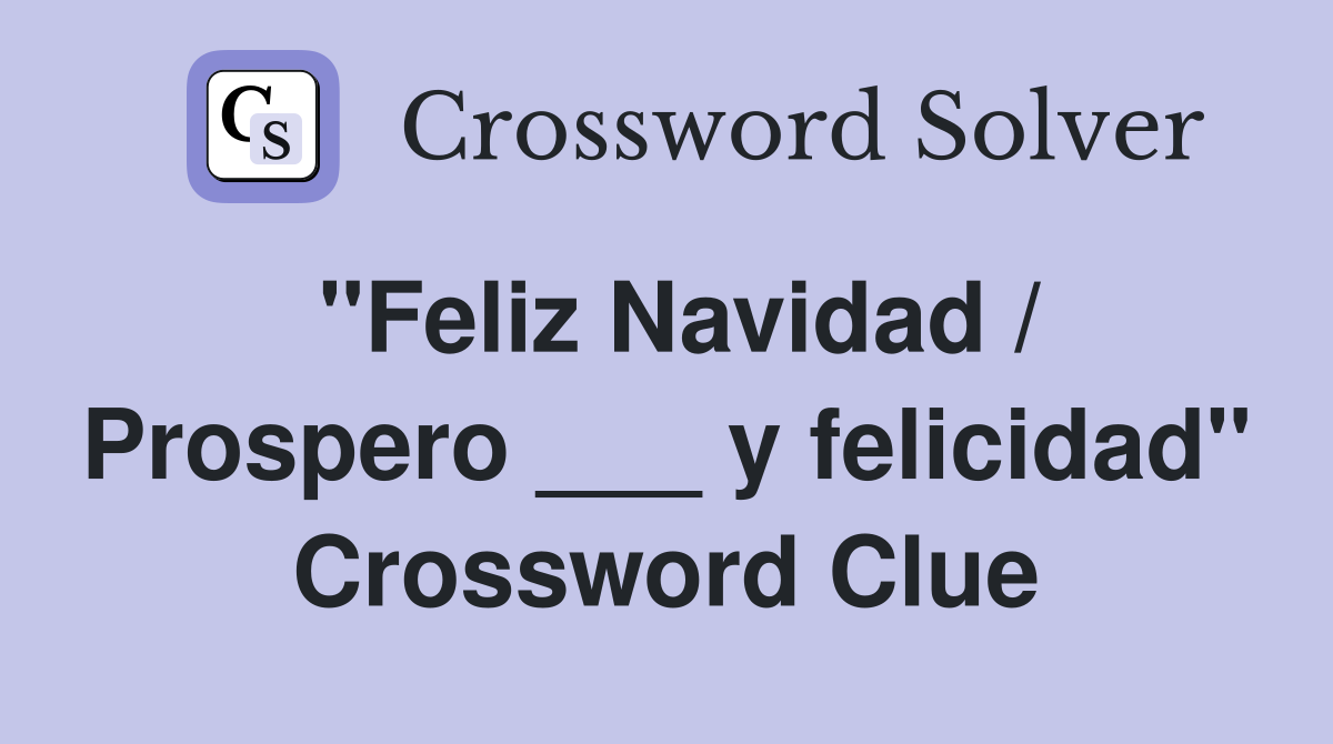 "Feliz Navidad / Prospero ___ y felicidad" Crossword Clue