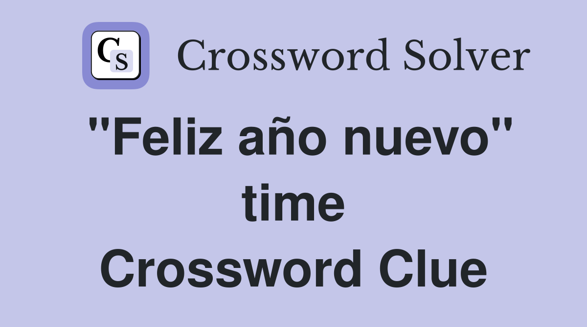 "Feliz año nuevo" time Crossword Clue