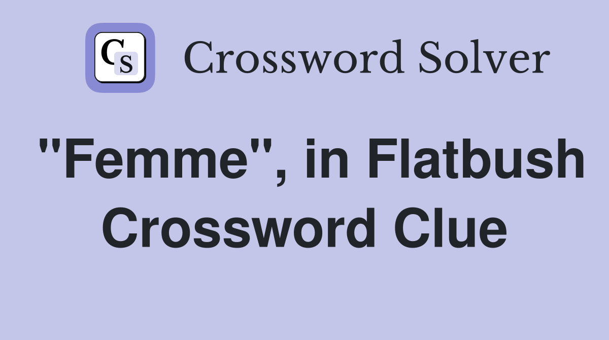 "Femme", in Flatbush Crossword Clue
