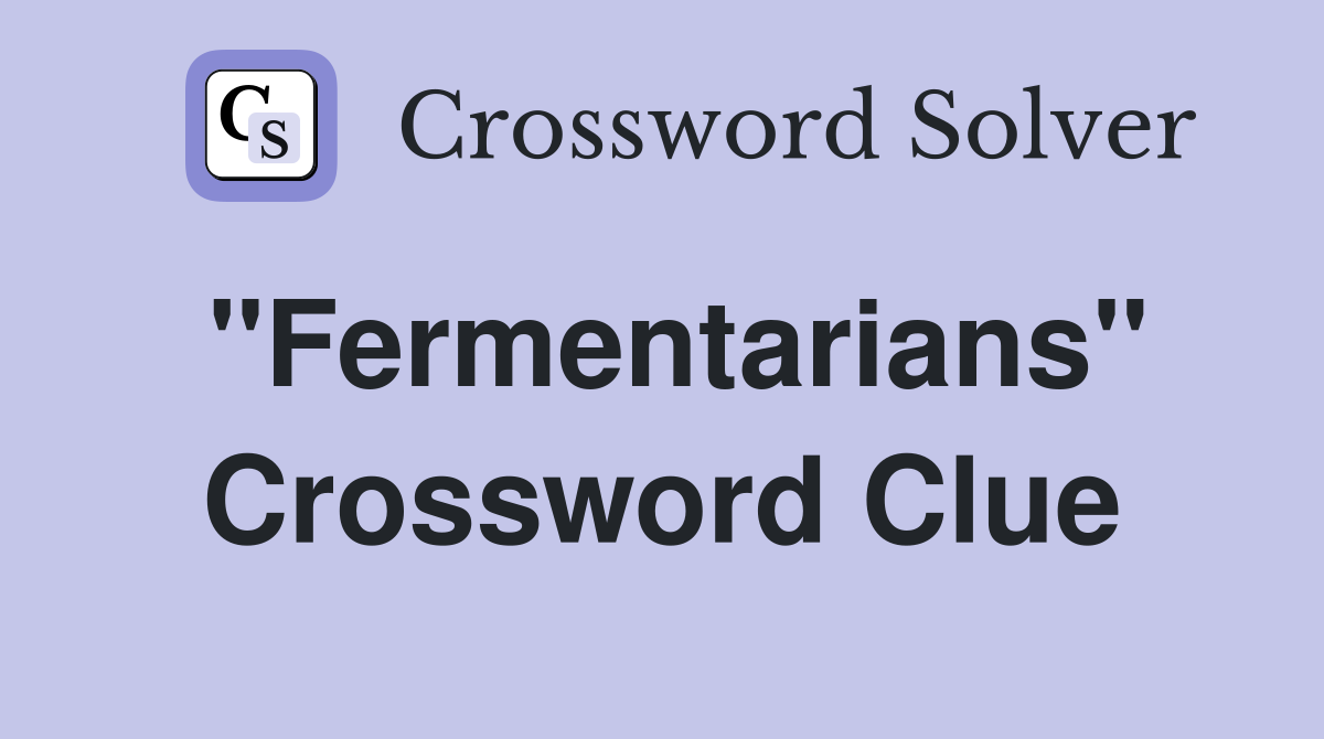 "Fermentarians" Crossword Clue