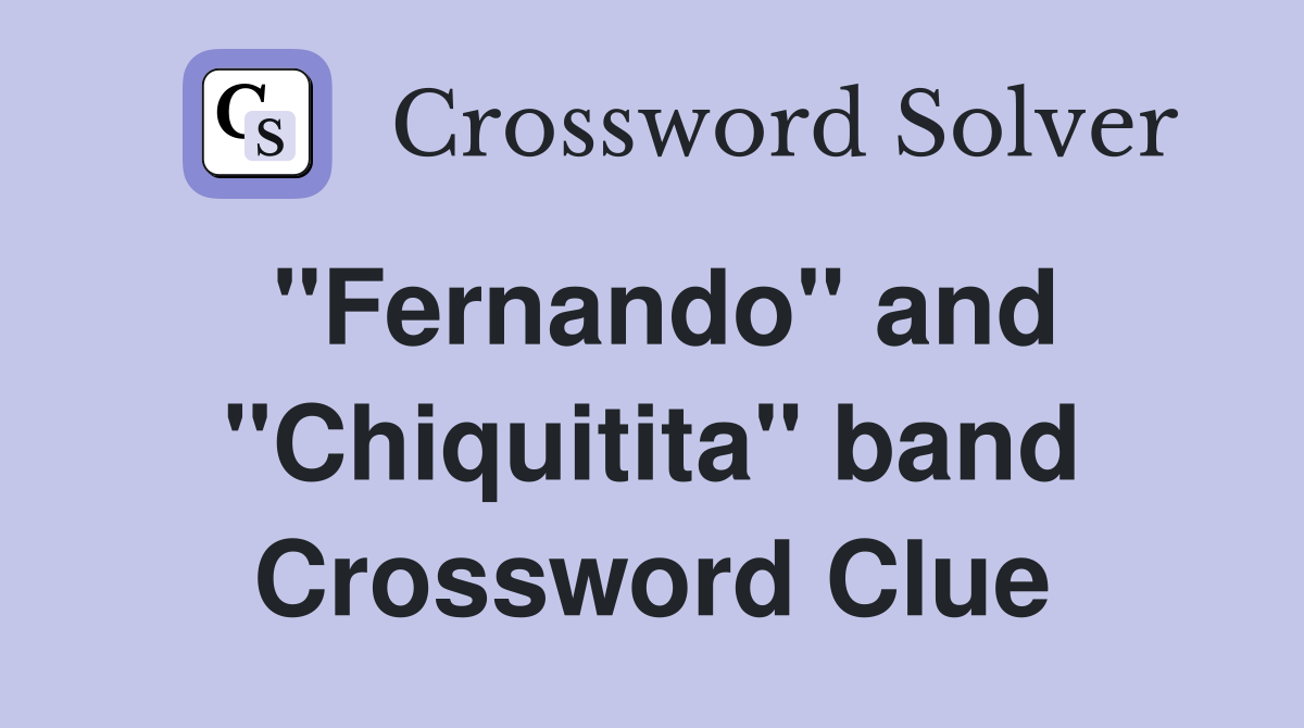 "Fernando" and "Chiquitita" band Crossword Clue