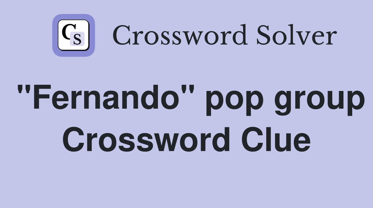"Fernando" pop group Crossword Clue