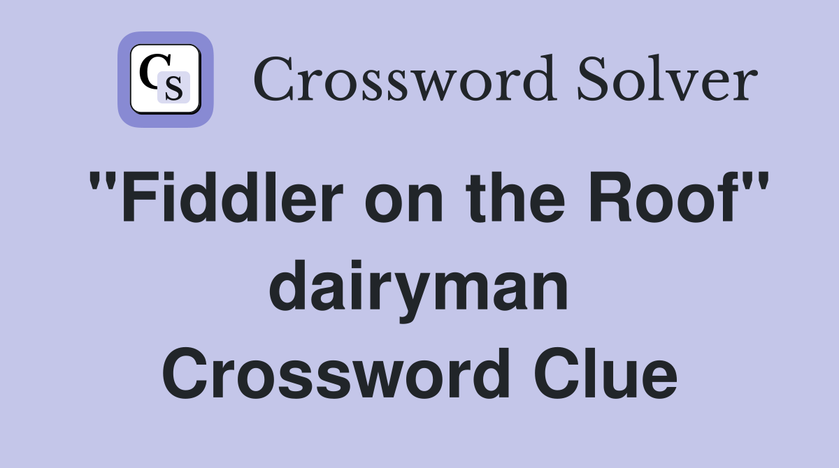 "Fiddler on the Roof" dairyman Crossword Clue
