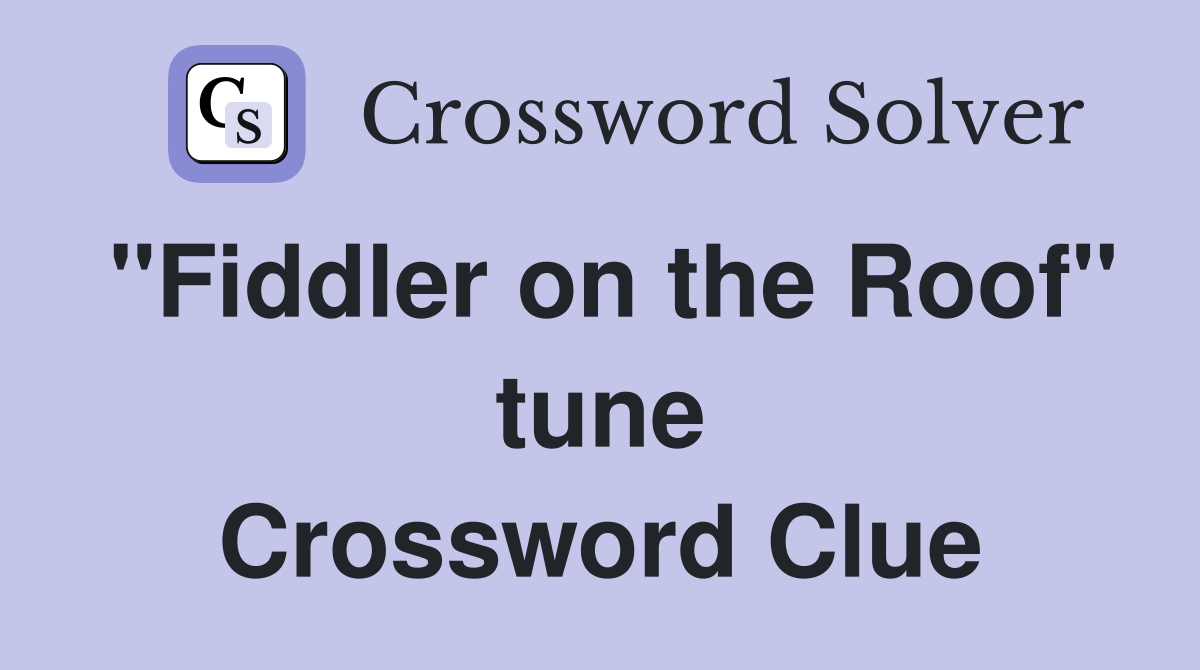 "Fiddler on the Roof" tune Crossword Clue
