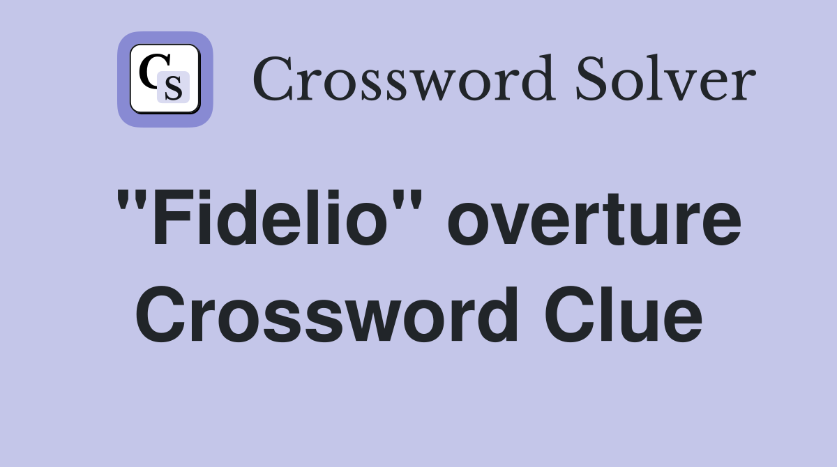 "Fidelio" overture Crossword Clue