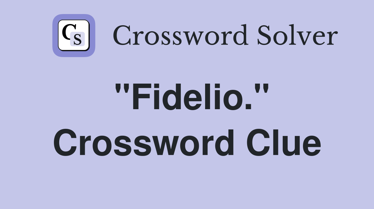 "Fidelio." Crossword Clue