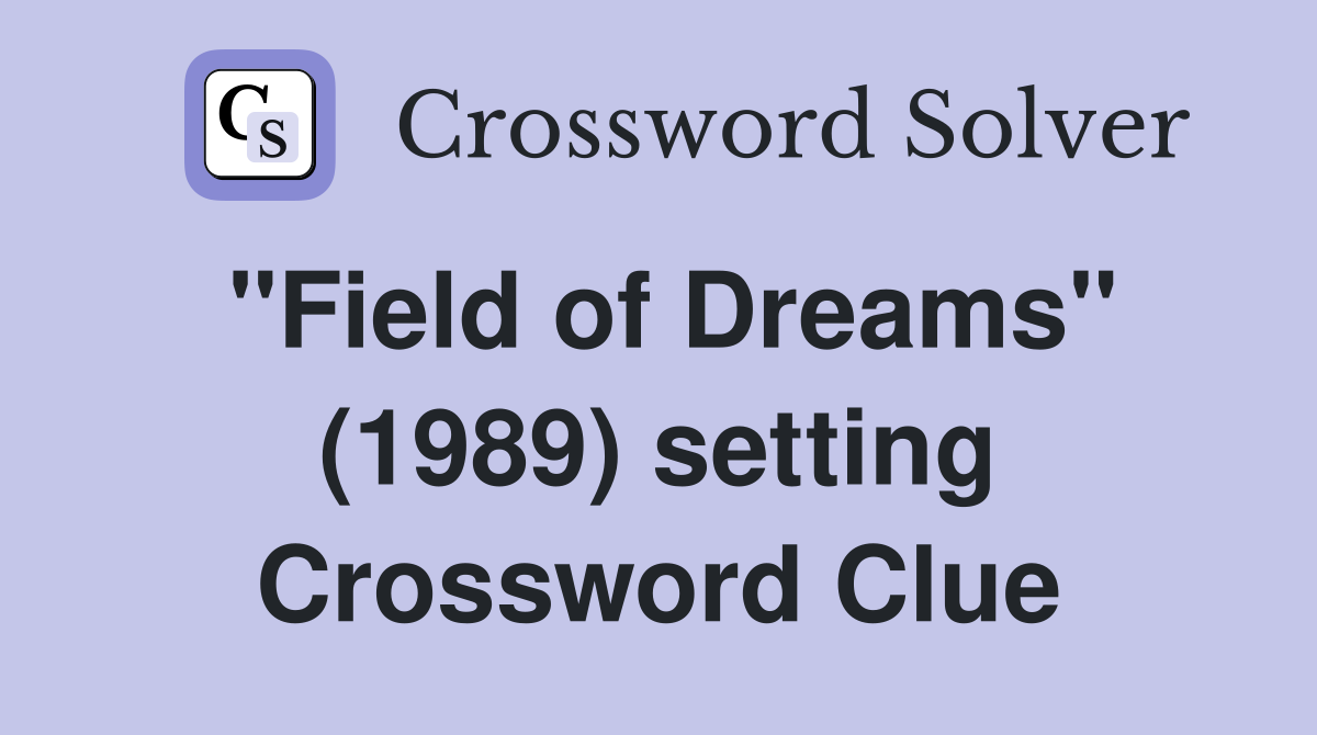 "Field of Dreams" (1989) setting Crossword Clue
