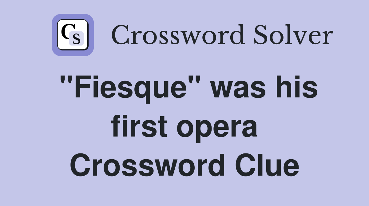 "Fiesque" was his first opera Crossword Clue