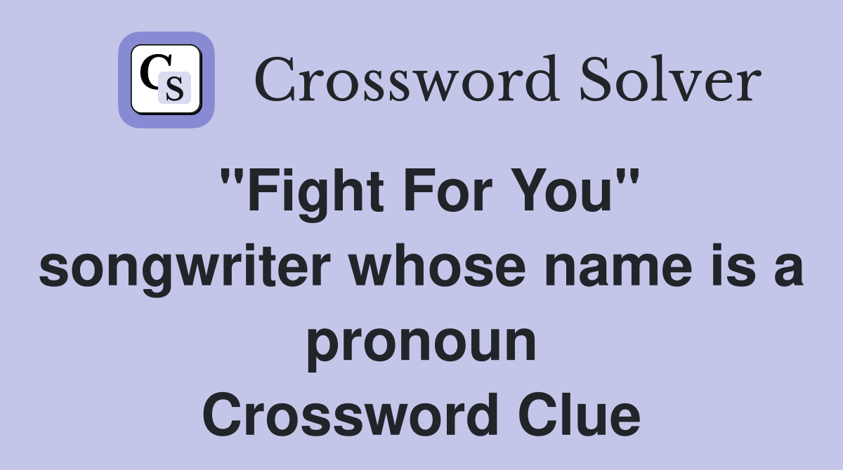 "Fight For You" songwriter whose name is a pronoun Crossword Clue