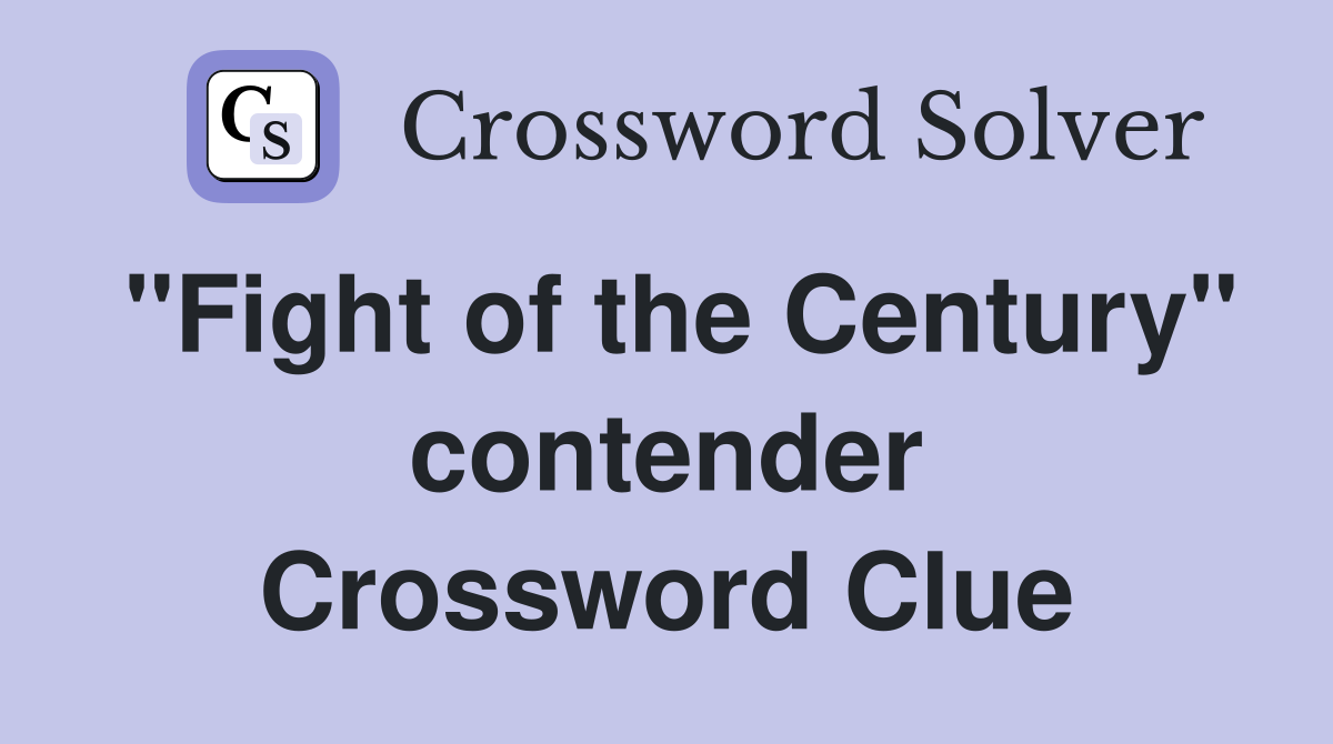 "Fight of the Century" contender Crossword Clue