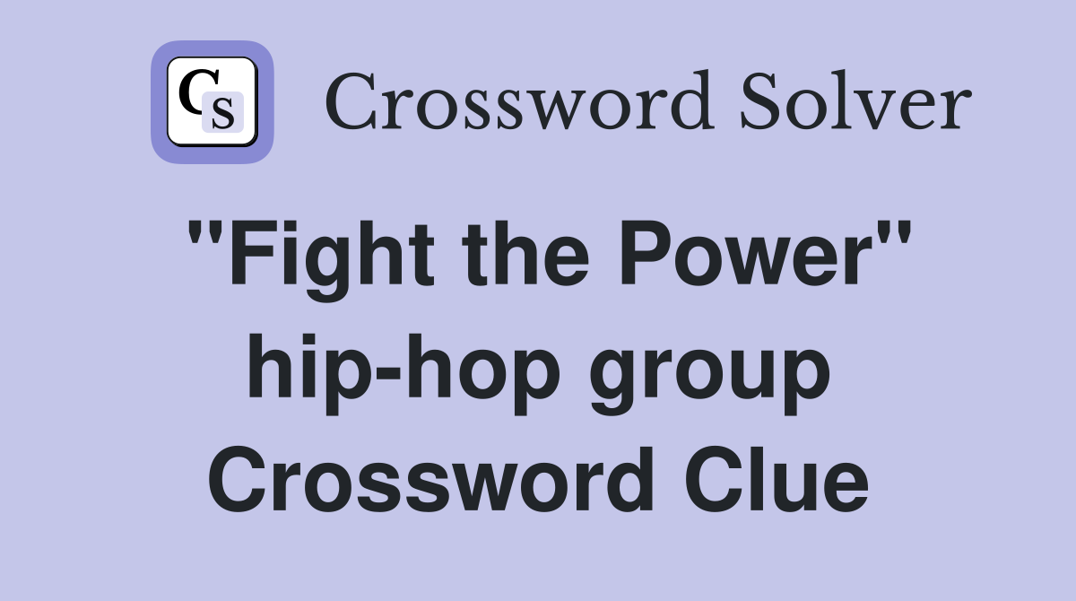 "Fight the Power" hip-hop group Crossword Clue