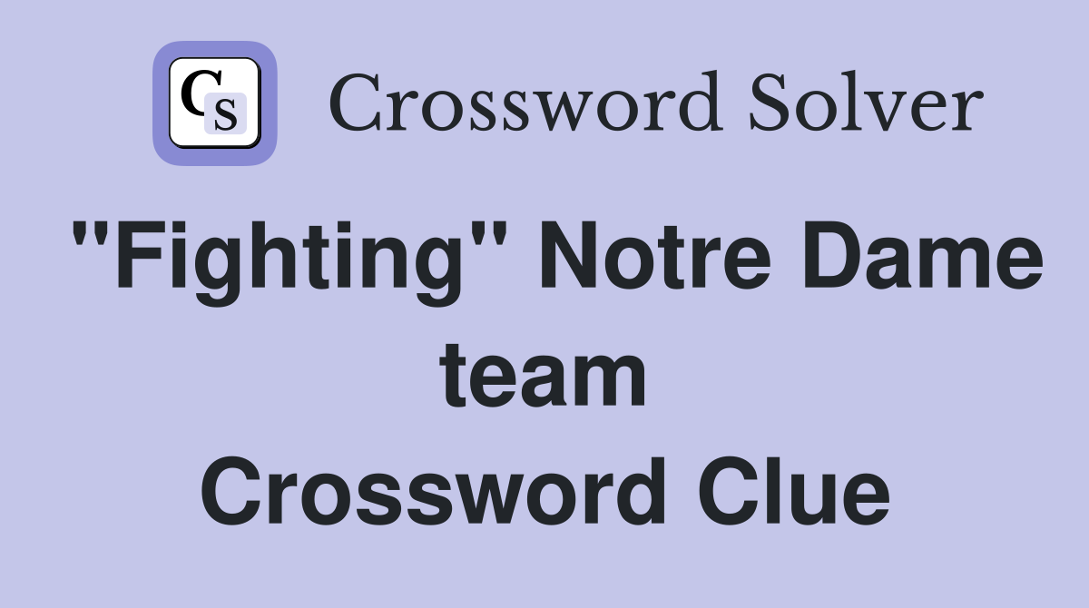 "Fighting" Notre Dame team Crossword Clue