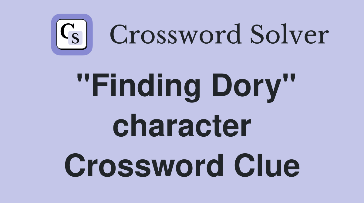 "Finding Dory" character Crossword Clue