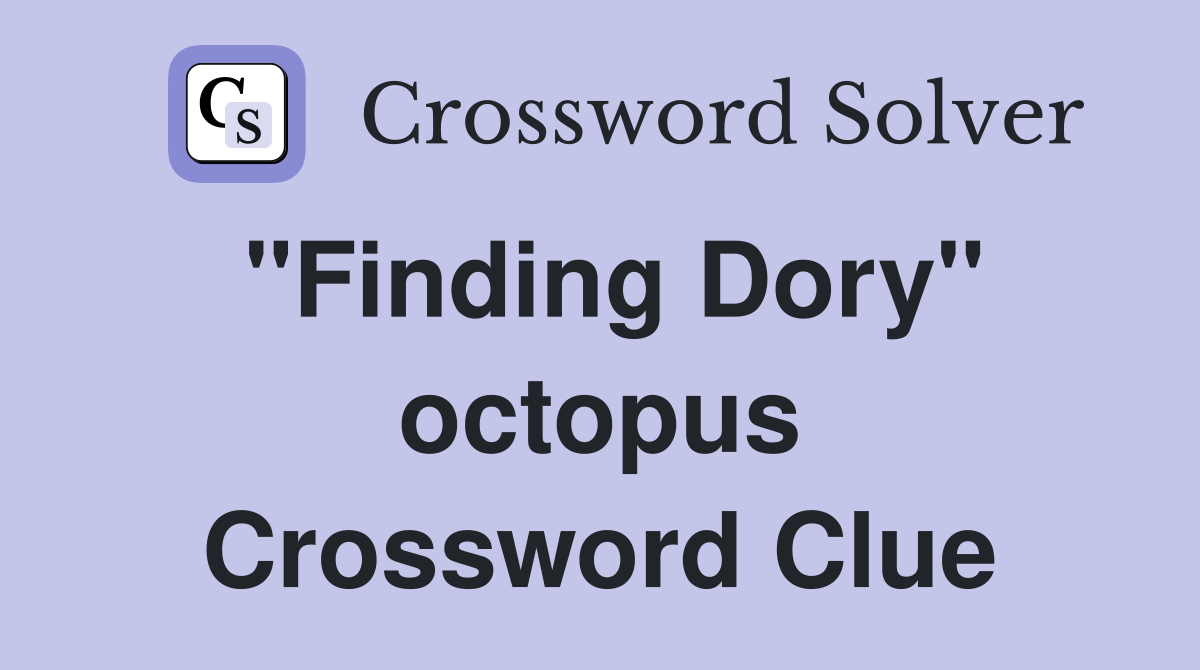 "Finding Dory" octopus Crossword Clue
