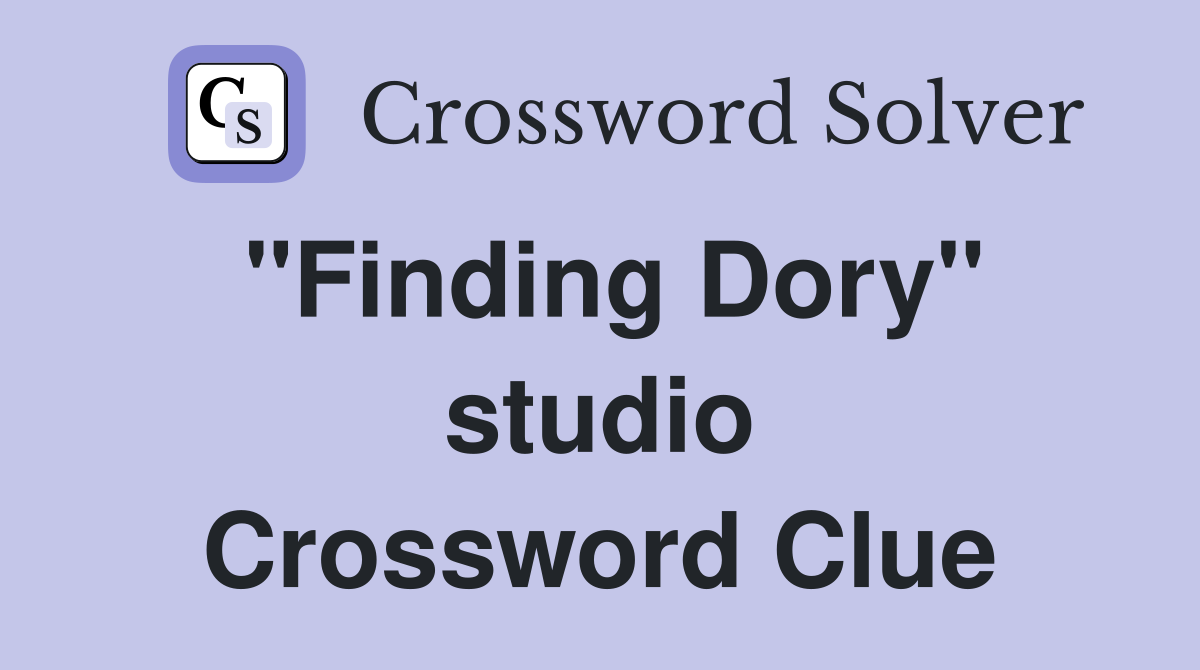 "Finding Dory" studio Crossword Clue