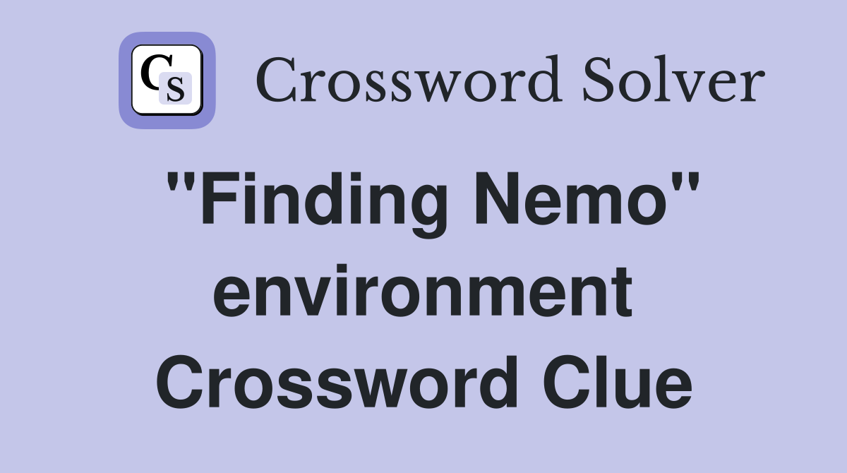 "Finding Nemo" environment Crossword Clue