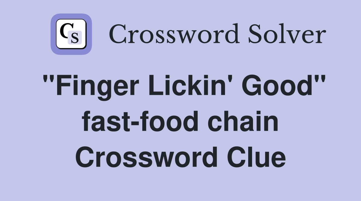 "Finger Lickin' Good" fast-food chain Crossword Clue