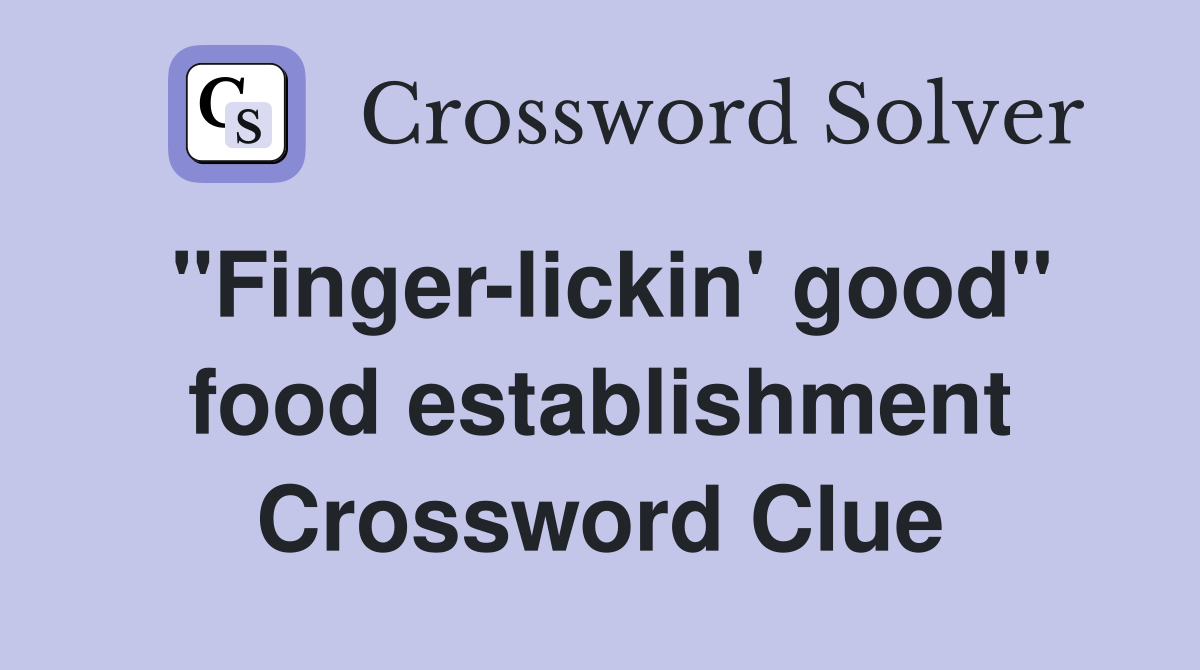 "Finger-lickin' good" food establishment Crossword Clue