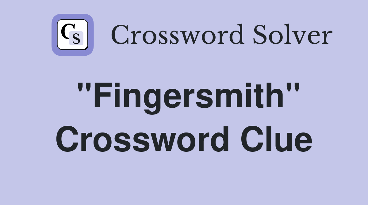 "Fingersmith" Crossword Clue