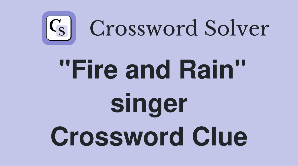 "Fire and Rain" singer Crossword Clue