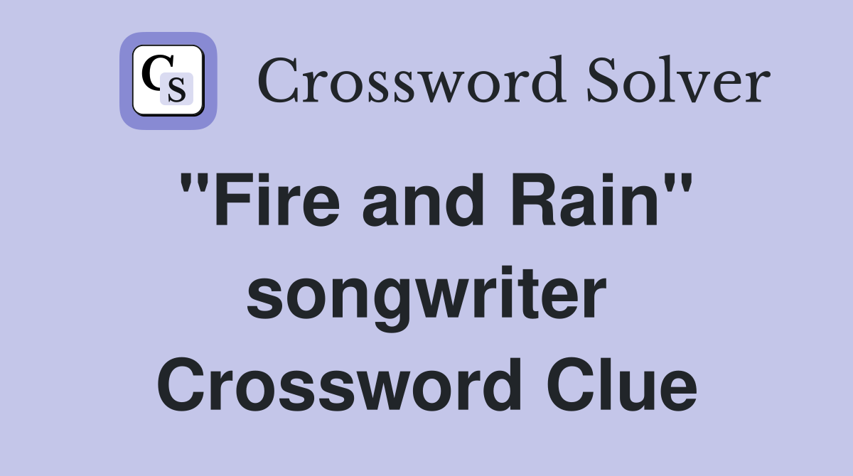 "Fire and Rain" songwriter Crossword Clue