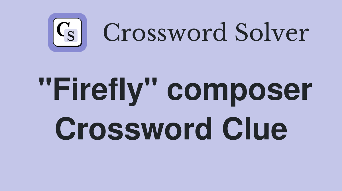 "Firefly" composer Crossword Clue