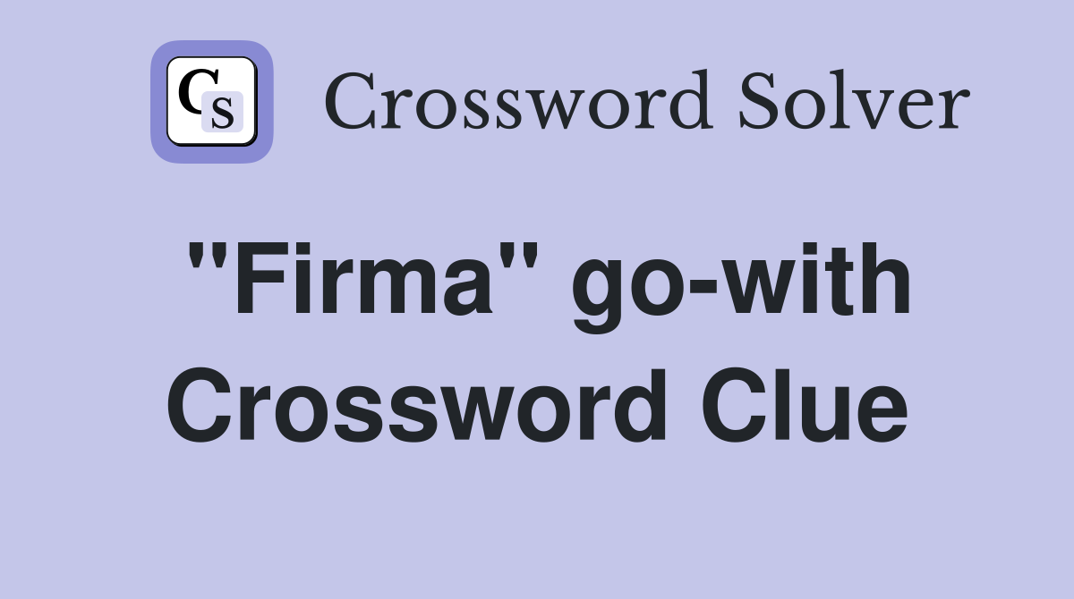 "Firma" go-with Crossword Clue
