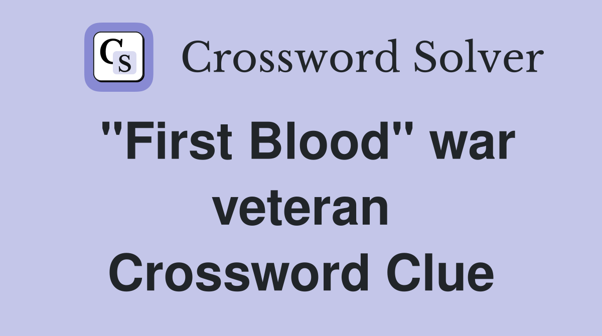 "First Blood" war veteran Crossword Clue