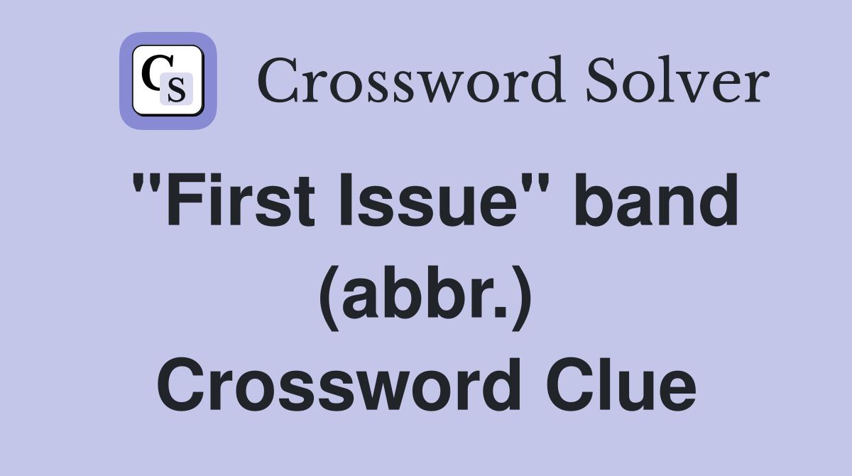 "First Issue" band (abbr.) Crossword Clue