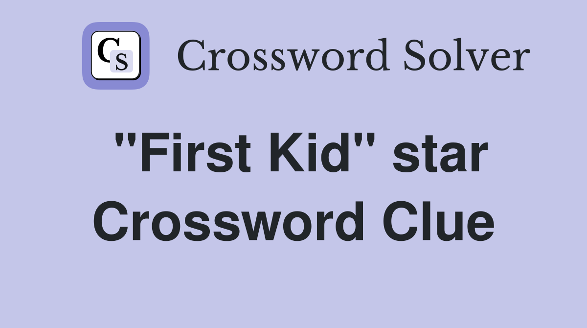 "First Kid" star Crossword Clue