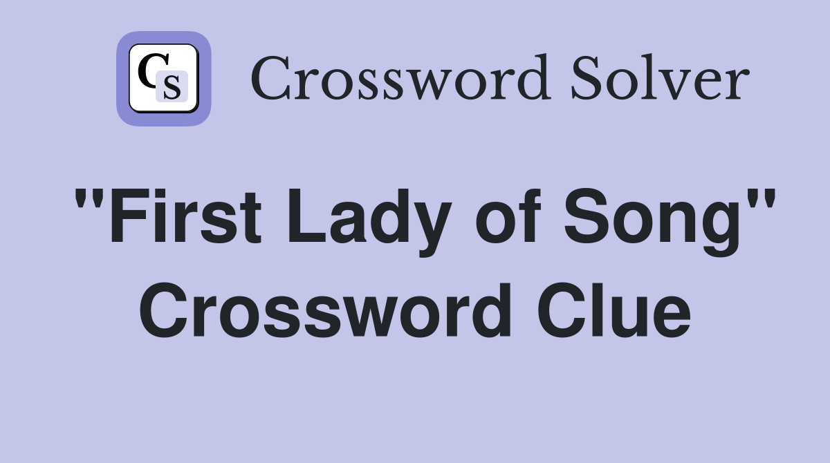 "First Lady of Song" Crossword Clue