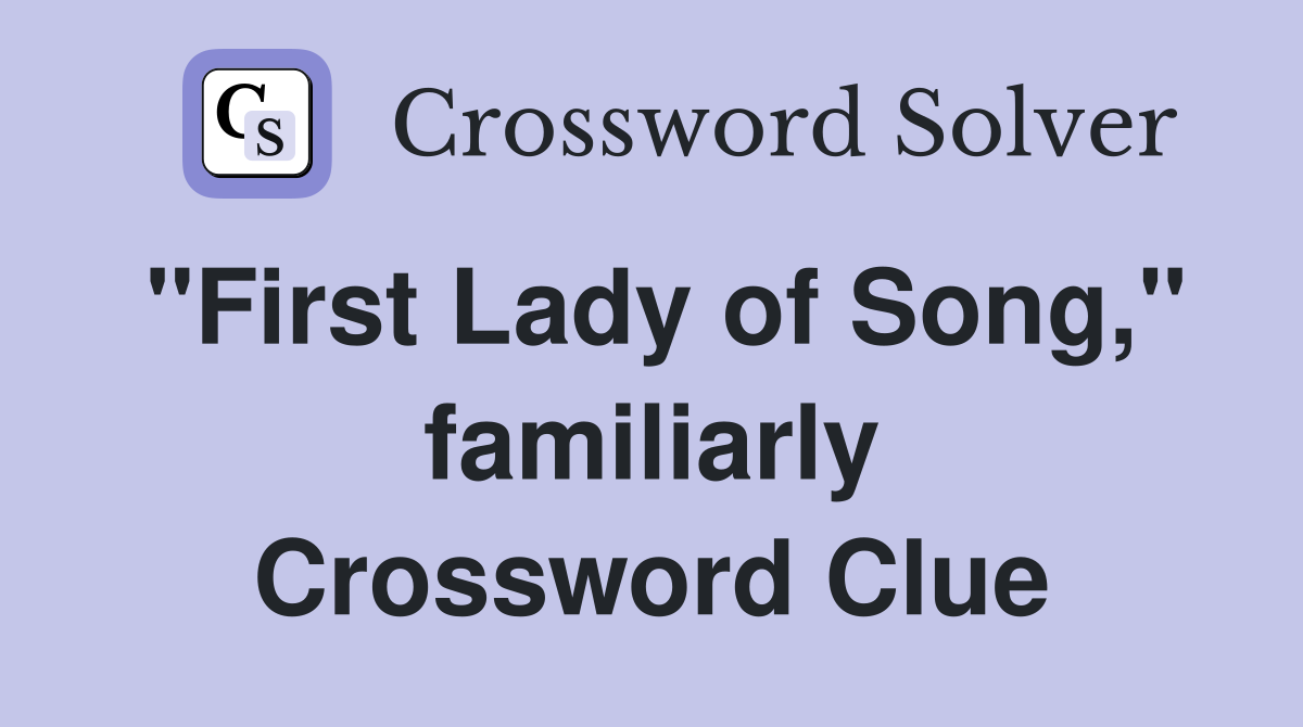 "First Lady of Song," familiarly Crossword Clue