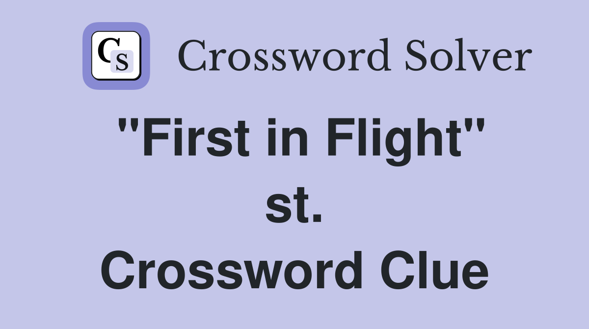 "First in Flight" st. Crossword Clue