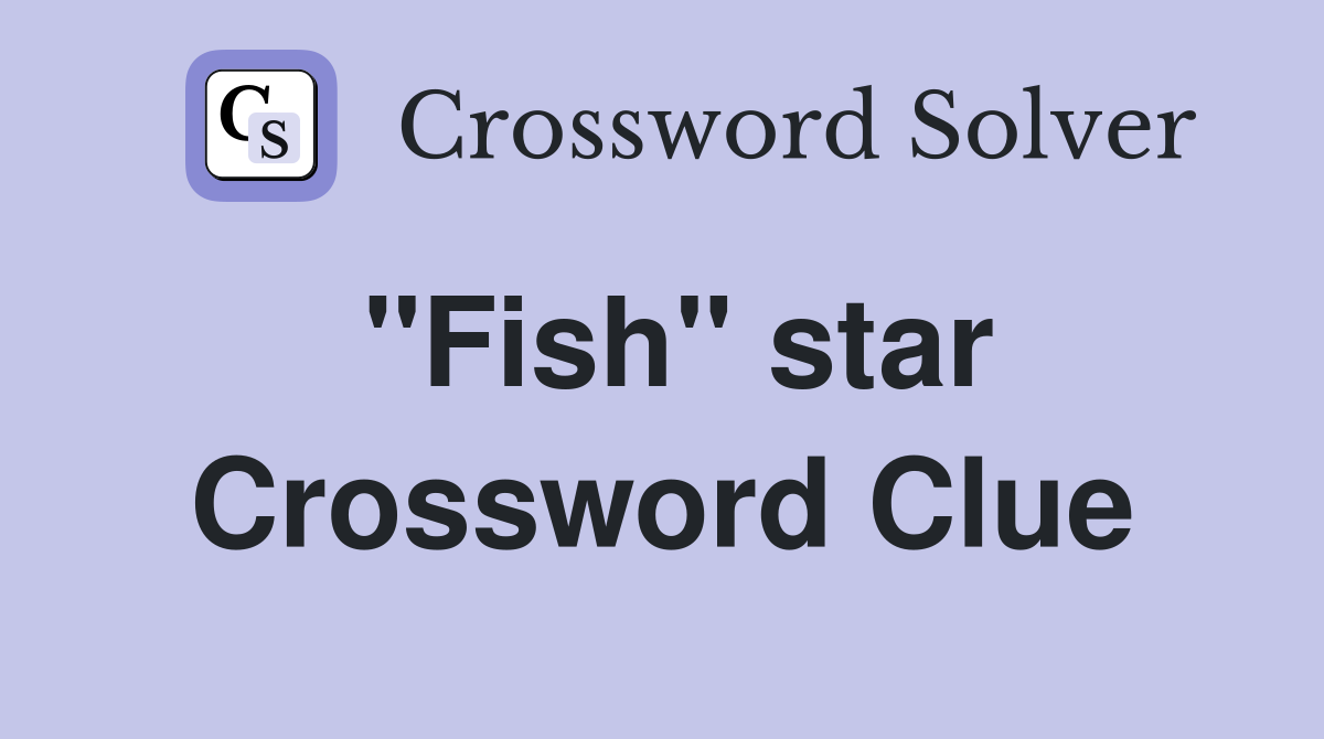 "Fish" star Crossword Clue