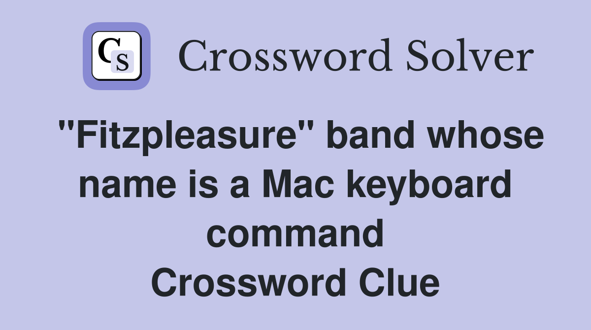 "Fitzpleasure" band whose name is a Mac keyboard command Crossword Clue