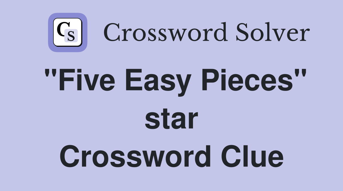 "Five Easy Pieces" star Crossword Clue