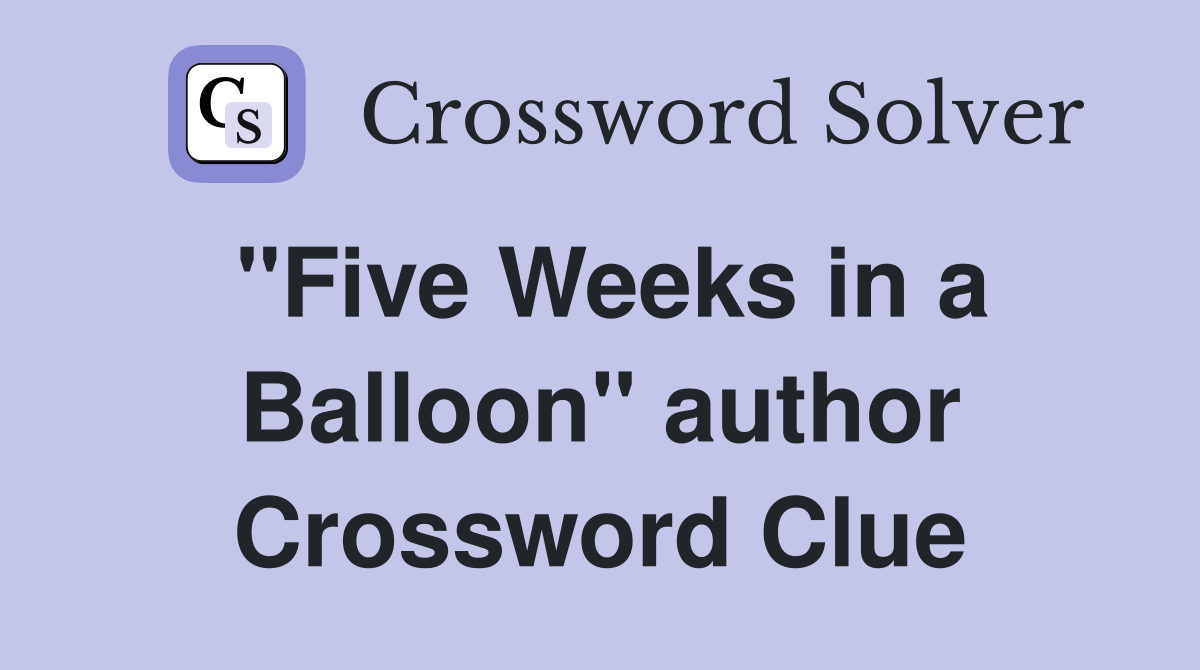 "Five Weeks in a Balloon" author Crossword Clue