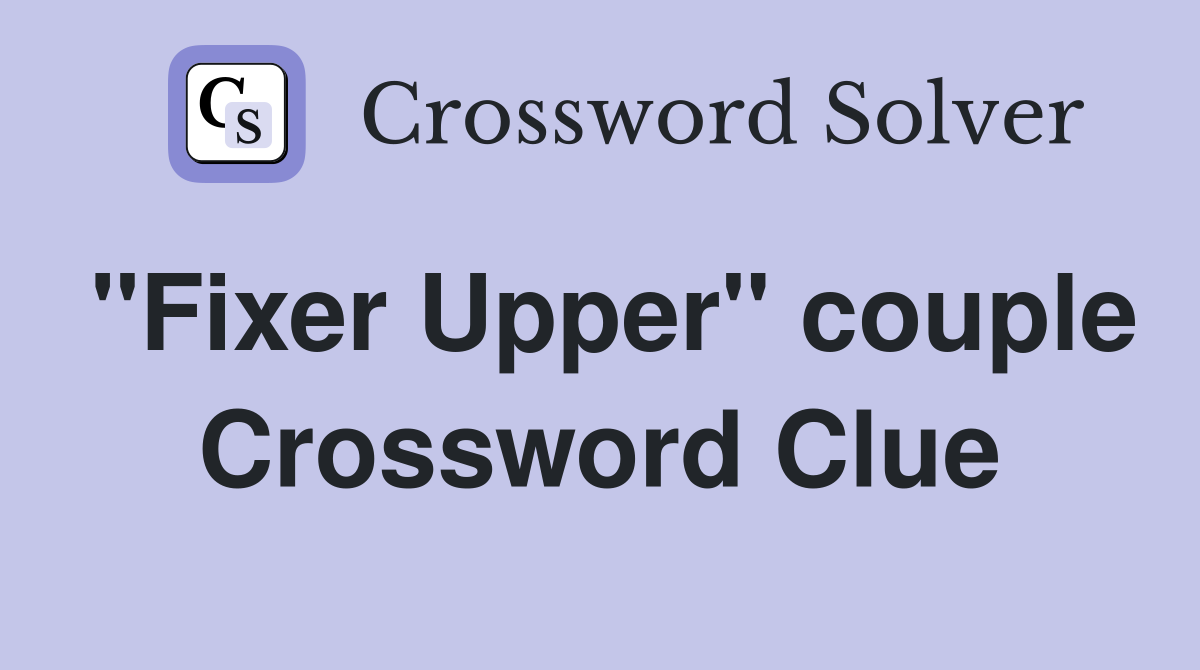 "Fixer Upper" couple Crossword Clue