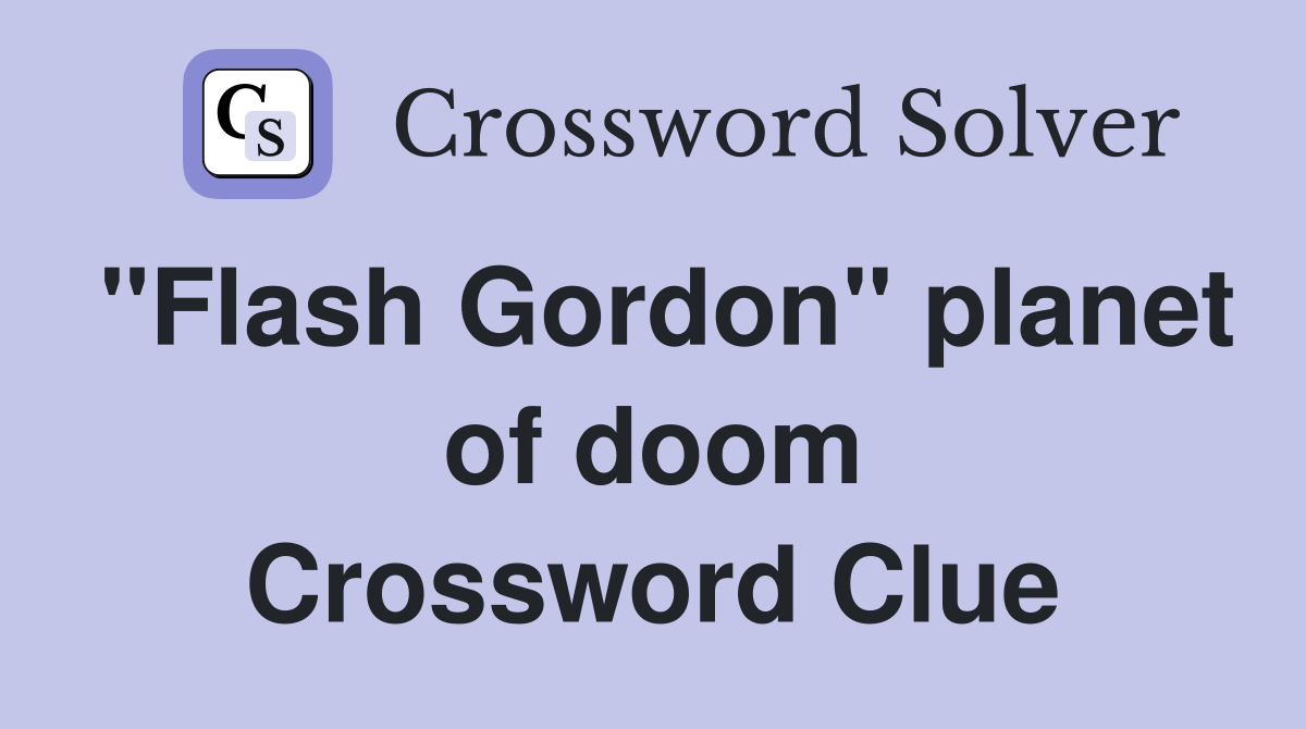 "Flash Gordon" planet of doom Crossword Clue