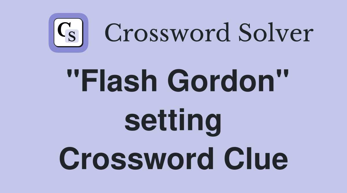 "Flash Gordon" setting Crossword Clue
