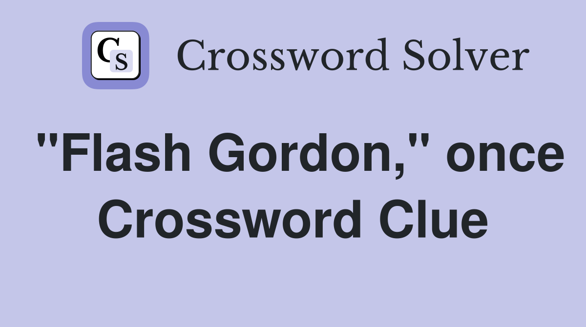 "Flash Gordon," once Crossword Clue