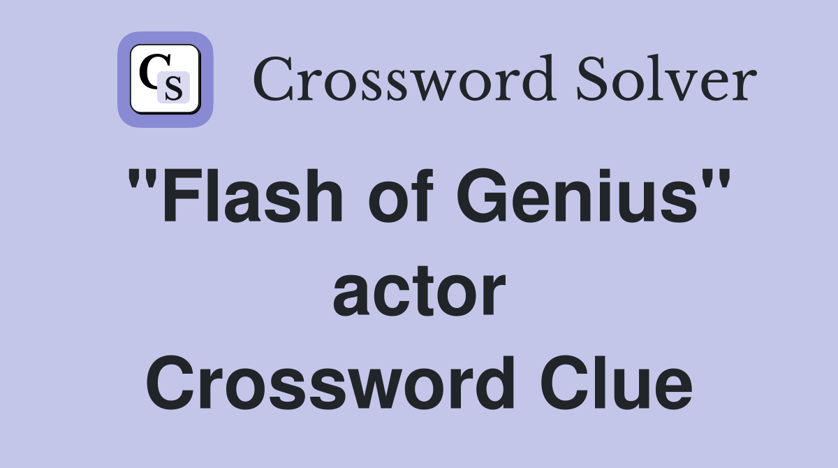 "Flash of Genius" actor Crossword Clue